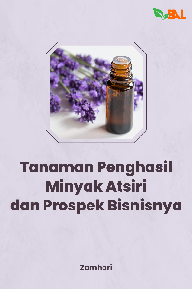 Tanaman Penghasil Minyak Atsiri dan Prospek Bisnisnya