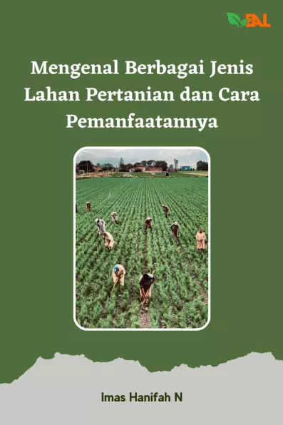 Mengenal Berbagai Jenis Lahan Pertanian dan Cara Pemanfaatannya