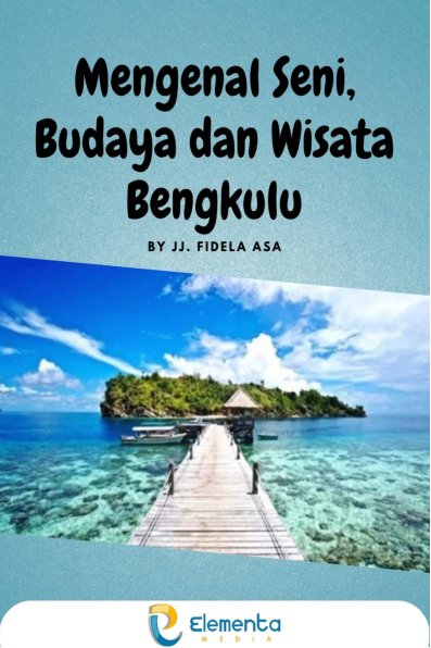 Mengenal Seni, Budaya dan Wisata Bengkulu