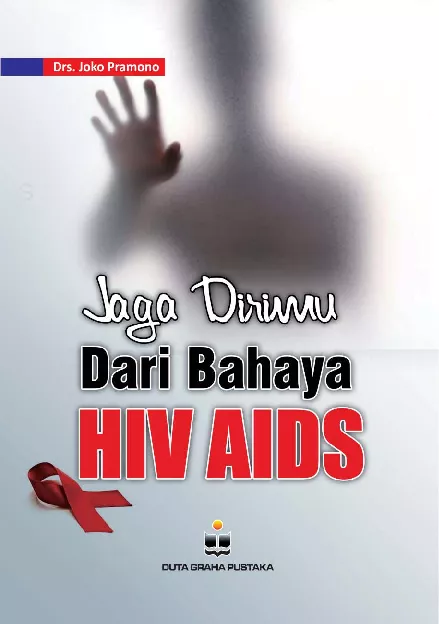 Jaga Dirimu dari Bahaya HIV Aids