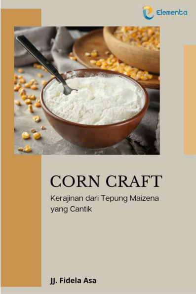 Corn Craft: Kerajinan dari tepung maizena yang cantik