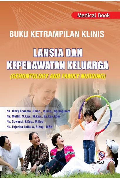 BUKU KETERAMPILAN KLINIS KEPERAWATAN LANSIA DAN KEPERAWATAN KELUARGA (GERONTOLOGY AND FAMILY NURSING)