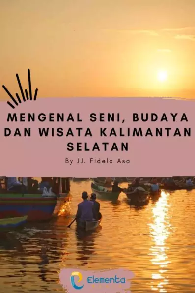 Mengenal Seni, Budaya dan Wisata Kalimantan Selatan