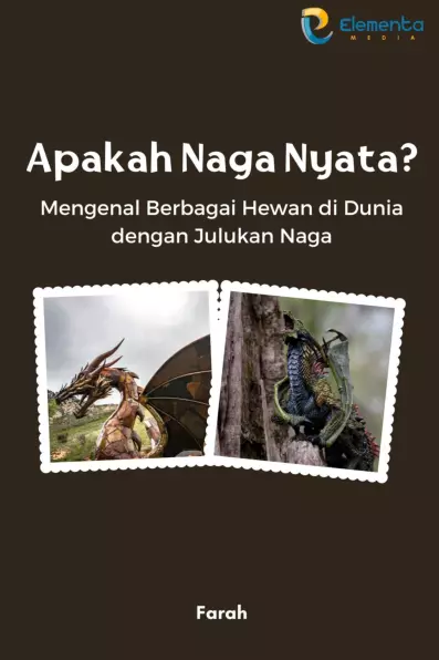 Apakah Naga nyata?: Mengenal berbagai hewan di dunia dengan julukan Naga