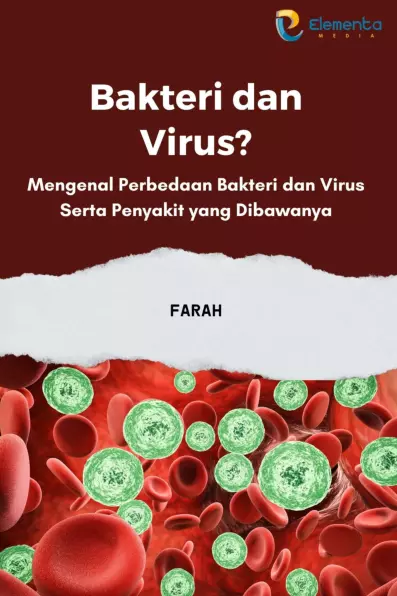 Bakteri dan virus?: Mengenal perbedaan bakteri dan virus serta penyakit yang dibawanya