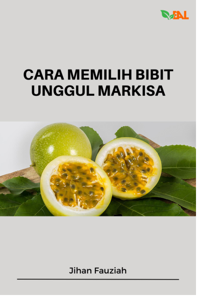 Cara Memilih Bibit Unggul Markisa