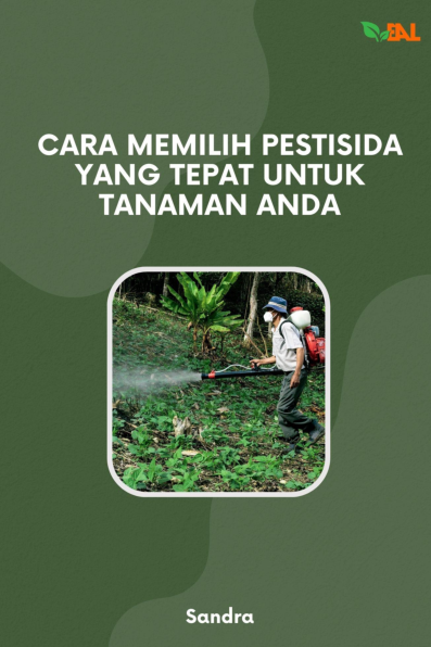 Cara Memilih Pestisida yang Tepat untuk Tanaman Anda