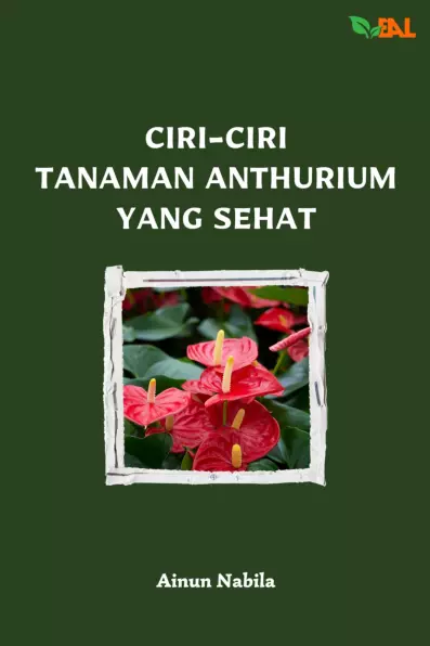 Ciri-Ciri Tanaman Anthurium yang Sehat