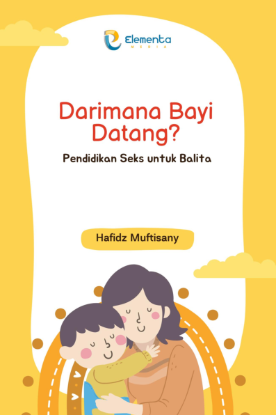 Darimana bayi datang?: Pendidikan seks untuk Balita