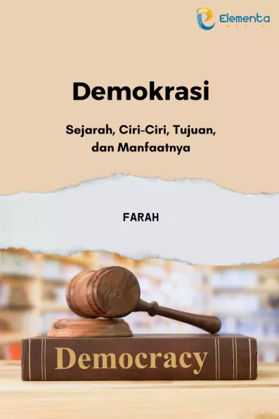 Demokrasi: Sejarah, Ciri-Ciri, Tujuan, dan Manfaatnya