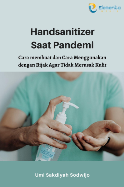 Handsanitizer saat Pandemi: Cara membuat dan cara menggunakan dengan bijak agar tidak merusak kulit