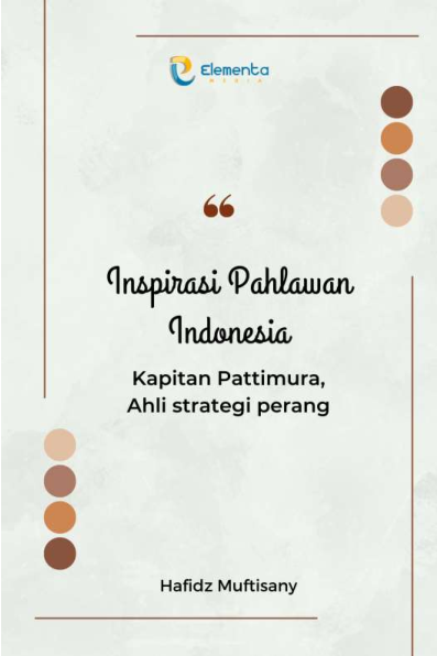 Inspirasi Pahlawan Indonesia : Kapitan Pattimura, Ahli strategi perang