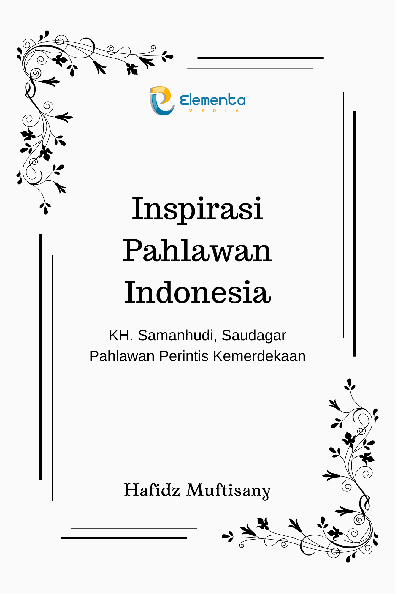 Inspirasi Pahlawan Indonesia : KH. Samanhudi, Saudagar Pahlawan Perintis Kemerdekaan