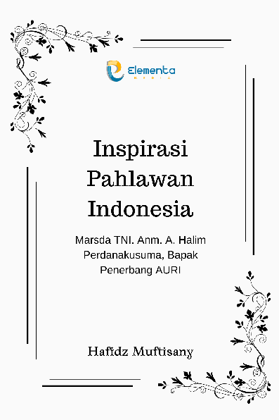 Inspirasi Pahlawan Indonesia : Marsda TNI. Anm. A. Halim Perdanakusuma, Bapak Penerbang AURI