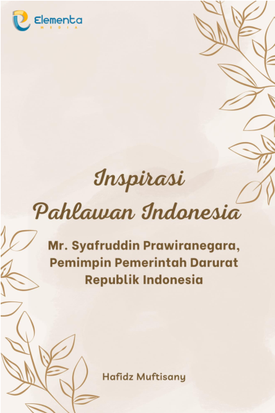 Inspirasi Pahlawan Indonesia : Mr. Syafruddin Prawiranegara, Pemimpin Pemerintah Darurat Republik Indonesia