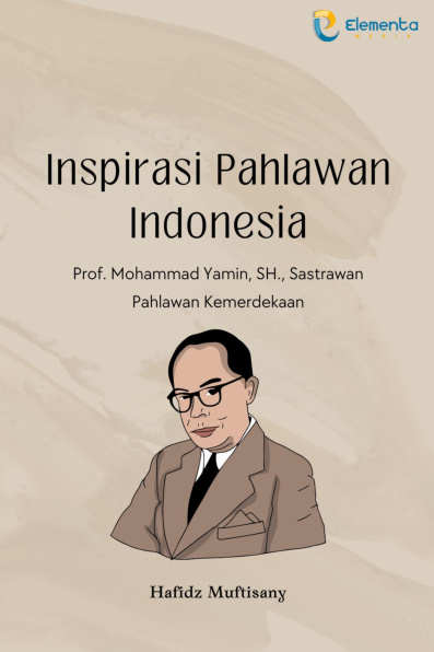 Inspirasi Pahlawan Indonesia : Prof. Mohammad Yamin, SH., Sastrawan Pahlawan Kemerdekaan