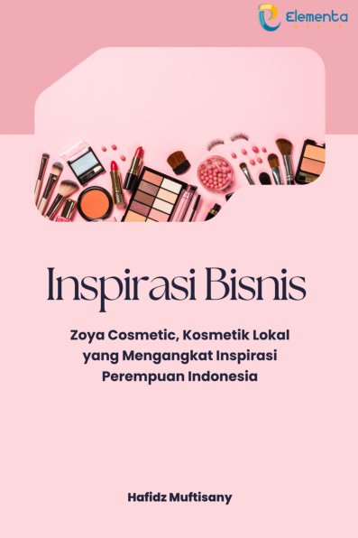 Inspirasi Bisnis : Zoya Cosmetic, Kosmetik Lokal yang mengangkat inspirasi perempuan Indonesia