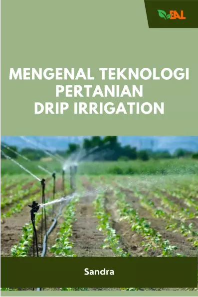 Mengenal Teknologi Pertanian Drip Irrigation