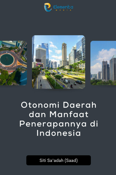 Otonomi Daerah dan Manfaat Penerapannya di Indonesia