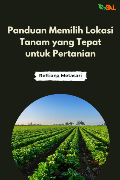 Panduan Memilih Lokasi Tanam yang Tepat untuk Pertanian