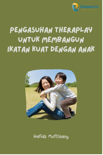 Pengasuhan theraplay untuk membangun ikatan kuat dengan anak