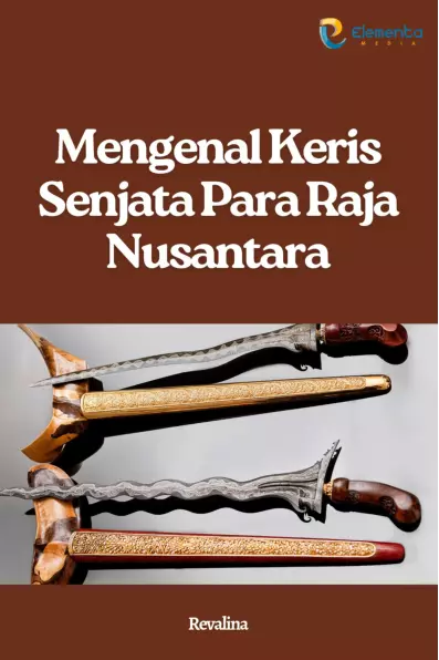 Mengenal Keris Senjata Para Raja Nusantara