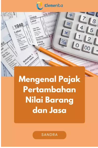 Mengenal Pajak Pertambahan Nilai Barang dan Jasa