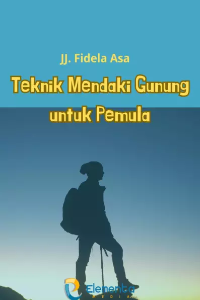 Teknik mendaki gunung untuk pemula