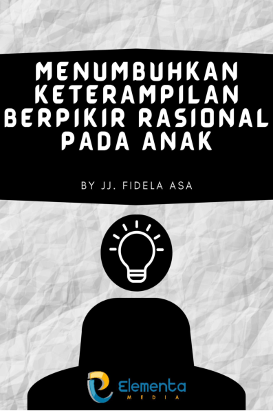 Menumbuhkan keterampilan berpikir rasional pada anak