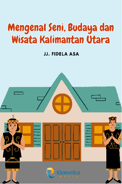 Mengenal Seni, Budaya dan Wisata Kalimantan Utara