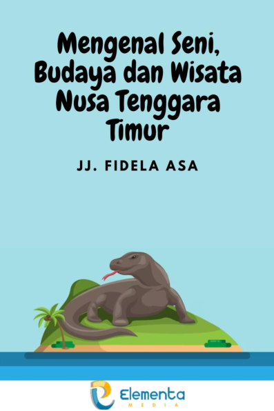 Mengenal Seni, Budaya dan Wisata Nusa Tenggara Timur