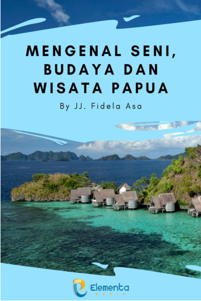 Mengenal Seni, Budaya dan Wisata Papua