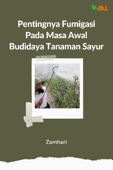 Pentingnya Fumigasi Pada Masa Awal Budidaya Tanaman Sayur