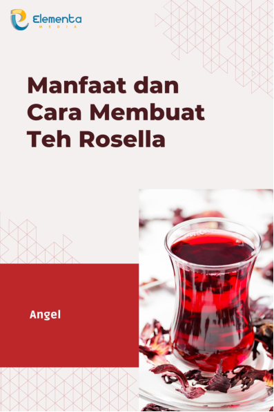 Manfaat dan Cara Membuat Teh Rosella