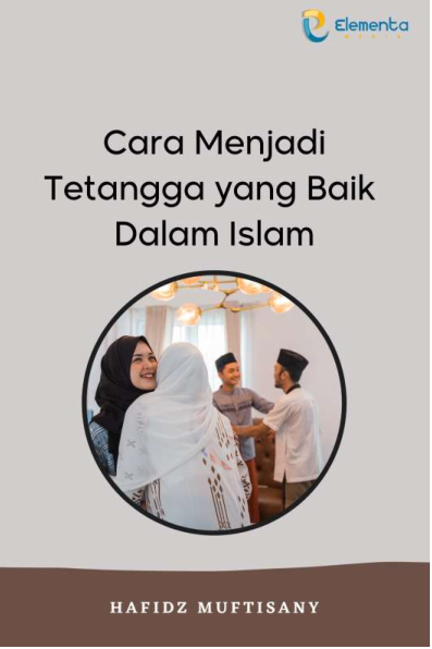 Cara Menjadi Tetangga yang Baik dalam Islam