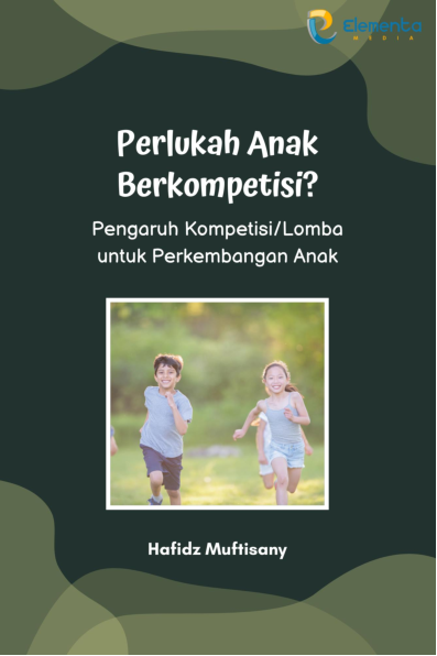 Perlukah Anak Berkompetisi?: Pengaruh Kompetisi/Lomba untuk Perkembangan Anak