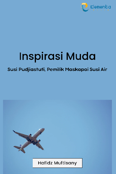 Inspirasi Muda : Susi Pudjiastuti, Pemilik Maskapai Susi Air