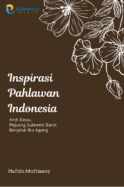 Inspirasi Pahlawan Indonesia : Andi Depu, Pejuang Sulawesi Barat Berjuluk Ibu Agung