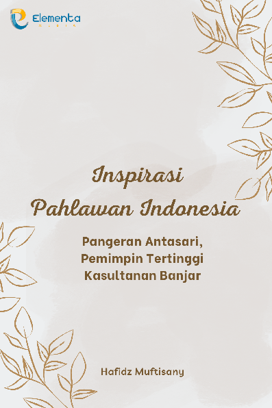 Inspirasi Pahlawan Indonesia : Pangeran Antasari, Pemimpin Tertinggi Kasultanan Banjar