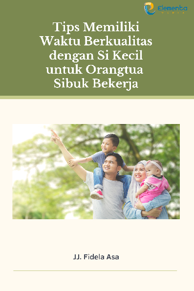 Tips memiliki Waktu Berkualitas dengan Si Kecil untuk orangtua sibuk bekerja