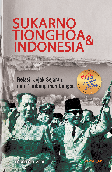 SUKARNO TIONGHOA & INDONESIA; Relasi, Jejak Sejarah, dan Pembangunan Bangsa