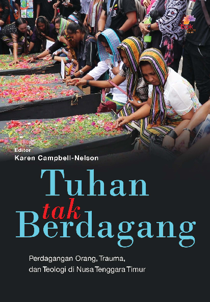 Tuhan Tak Berdagang: Perdagangan Orang, Trauma, dan Teologi di Nusa Tenggara Timur