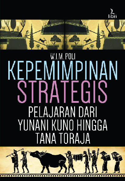 Kepemimpinan Strategis: Pelajaran dari Yunani Kuno hingga Tana Toraja