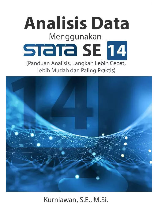 Analisis Data Menggunakan Stata Se 14 (Panduan Analisis, Langkah Lebih Cepat, Lebih Mudah Dan Paling Praktis)