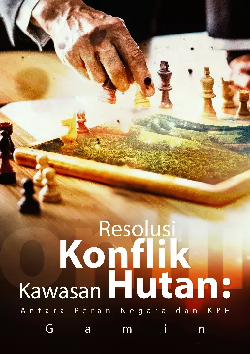 Resolusi Konflik Kawasan Hutan: Antara Peran Negara Dan KPH