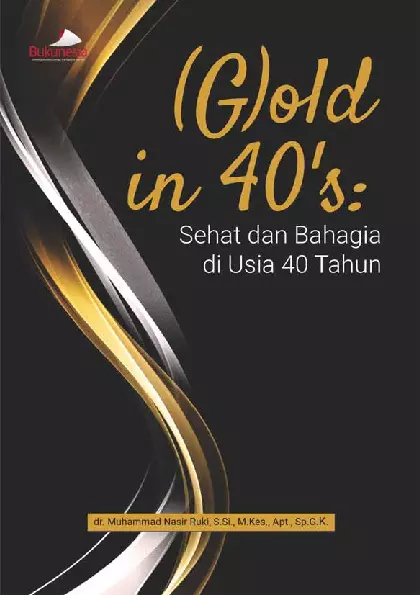 (G)old in 40''s : Sehat dan Bahagia di Usia 40 Tahun