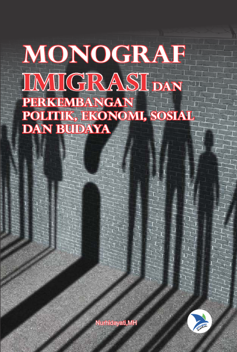 Monograf Imigrasi Dan Perkembangan Politik, Ekonomi, Sosial Dan Budaya