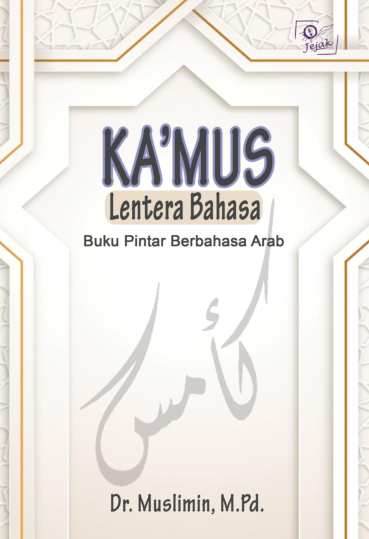 KA’MUS LENTERA BAHASA : BUKU PINTAR BERBAHASA ARAB