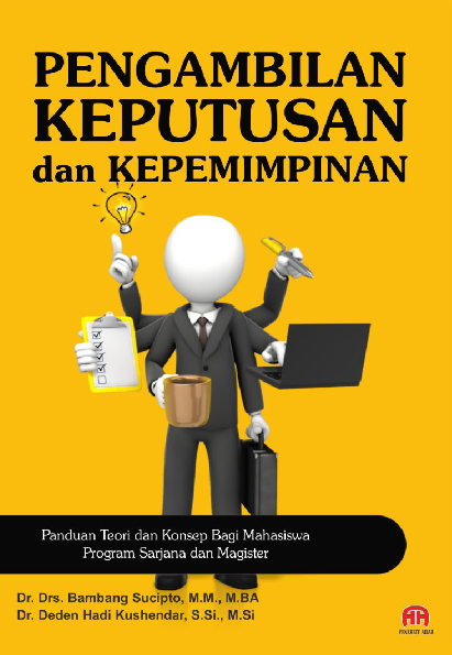 PENGAMBILAN KEPUTUSAN dan KEPEMIMPINAN (Panduan Teori dan Konsep Bagi Mahasiswa Program Sarjana dan Magiser)