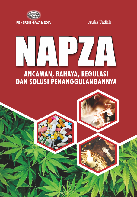 NAPZA ( Ancaman,Bahaya, Regulasi dan Solusi Penanggulangannya )